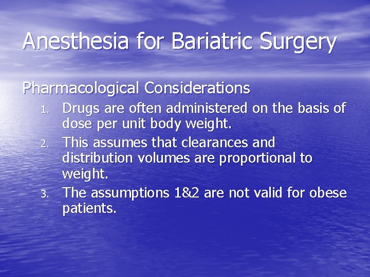 Anesthesia for Bariatric Surgery Pharmacological Considerations 1. 2. 3. Drugs are often administered on