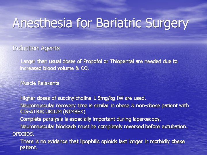 Anesthesia for Bariatric Surgery Induction Agents Larger than usual doses of Propofol or Thiopental