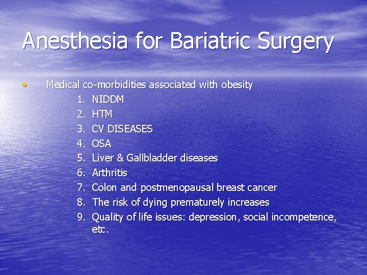 Anesthesia for Bariatric Surgery • Medical co-morbidities associated with obesity 1. NIDDM 2. HTM