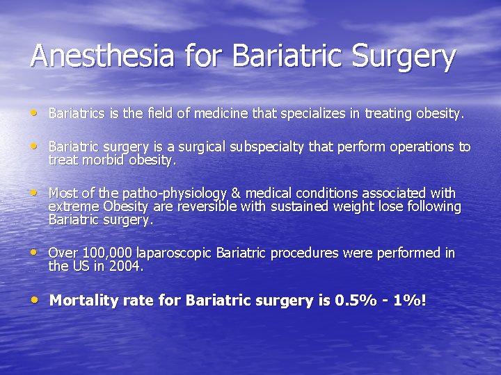 Anesthesia for Bariatric Surgery • Bariatrics is the field of medicine that specializes in