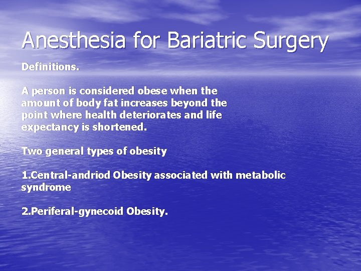 Anesthesia for Bariatric Surgery Definitions. A person is considered obese when the amount of