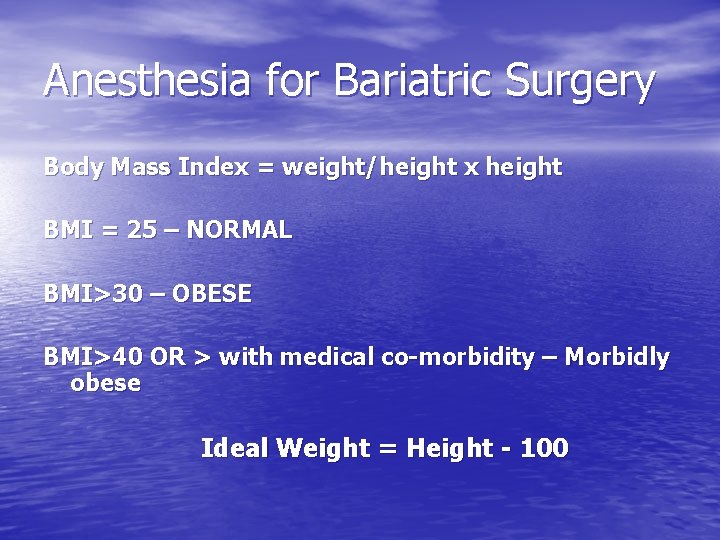 Anesthesia for Bariatric Surgery Body Mass Index = weight/height x height BMI = 25