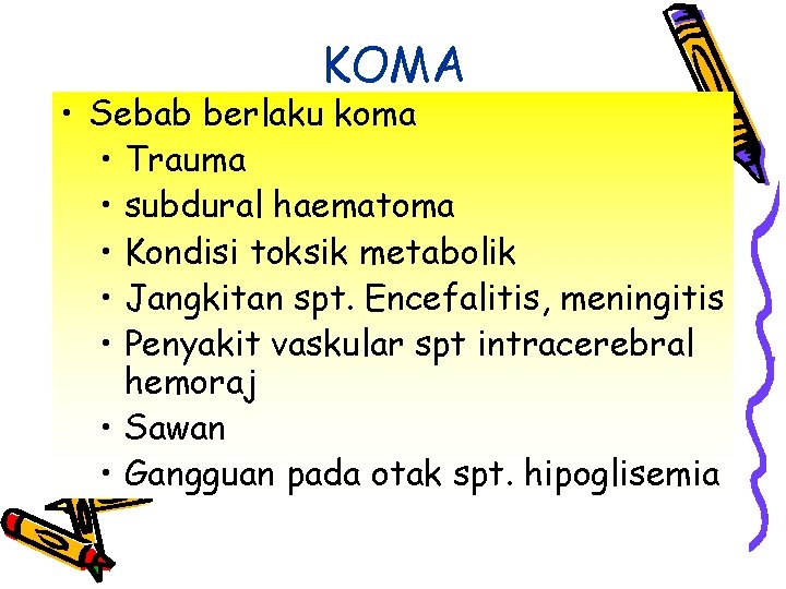 KOMA • Sebab berlaku koma • Trauma • subdural haematoma • Kondisi toksik metabolik