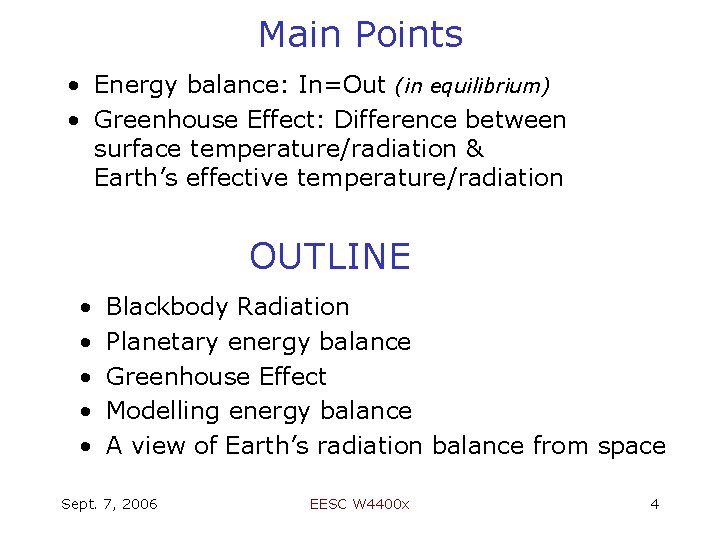 Main Points • Energy balance: In=Out (in equilibrium) • Greenhouse Effect: Difference between surface