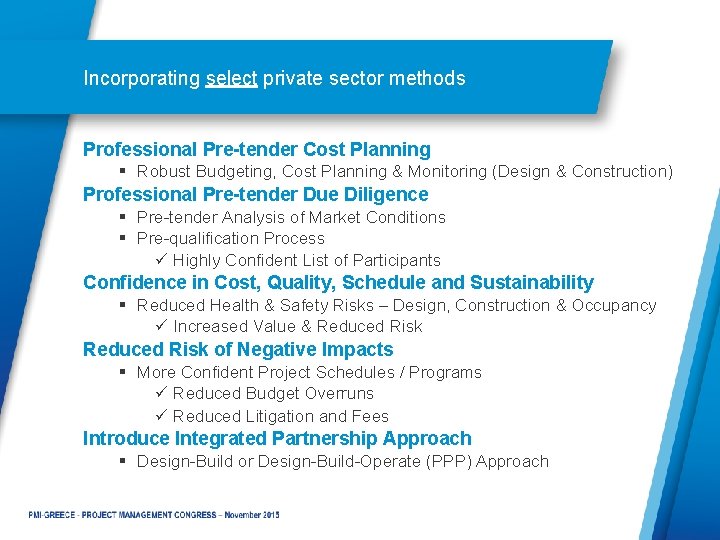 Incorporating select private sector methods Professional Pre-tender Cost Planning § Robust Budgeting, Cost Planning