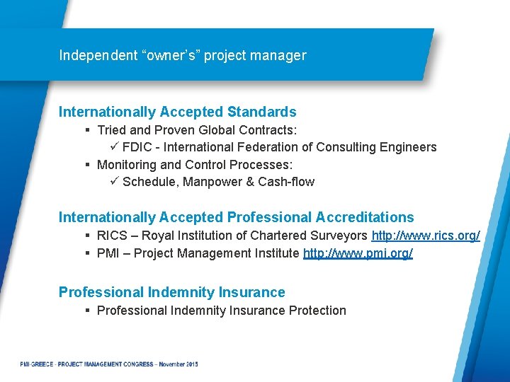 Independent “owner’s” project manager Internationally Accepted Standards § Tried and Proven Global Contracts: ü