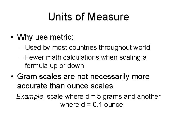 Units of Measure • Why use metric: – Used by most countries throughout world