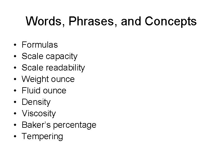 Words, Phrases, and Concepts • • • Formulas Scale capacity Scale readability Weight ounce
