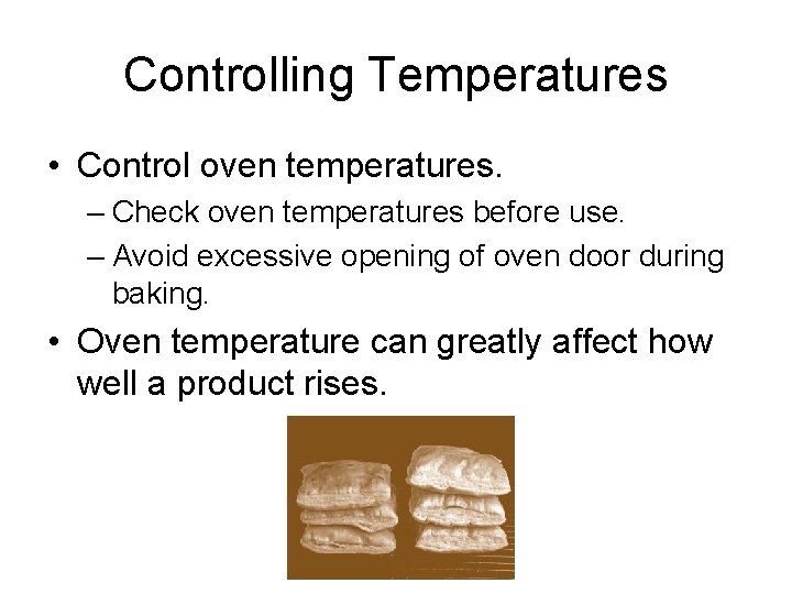 Controlling Temperatures • Control oven temperatures. – Check oven temperatures before use. – Avoid Controlling Temperatures • Control oven temperatures. – Check oven temperatures before use. – Avoid