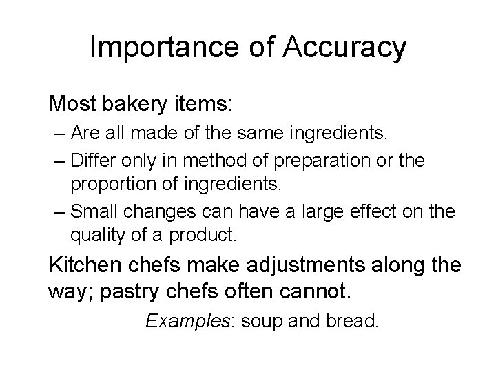 Importance of Accuracy Most bakery items: – Are all made of the same ingredients. Importance of Accuracy Most bakery items: – Are all made of the same ingredients.
