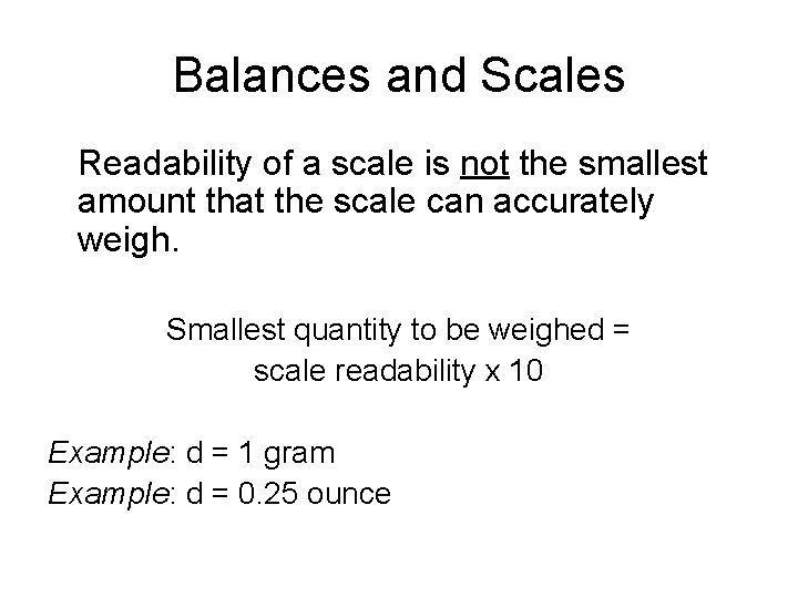 Balances and Scales Readability of a scale is not the smallest amount that the