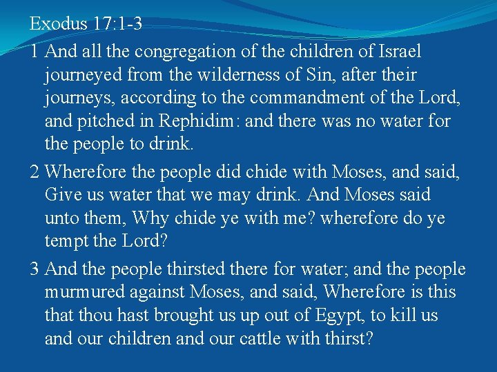 Exodus 17: 1 -3 1 And all the congregation of the children of Israel