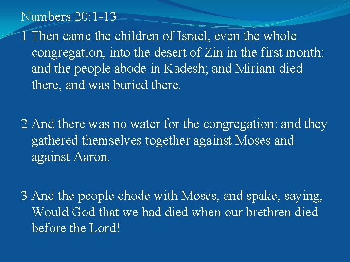 Numbers 20: 1 -13 1 Then came the children of Israel, even the whole