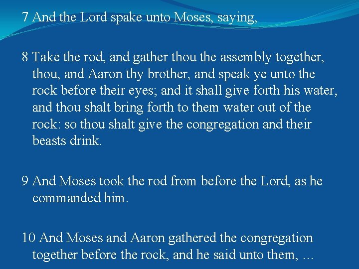 7 And the Lord spake unto Moses, saying, 8 Take the rod, and gather