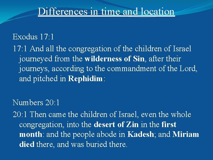 Differences in time and location Exodus 17: 1 And all the congregation of the