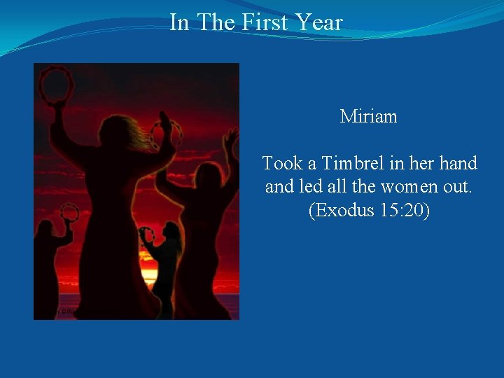 In The First Year Miriam Took a Timbrel in her hand led all the