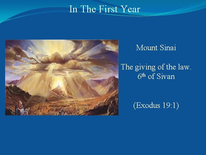 In The First Year Mount Sinai The giving of the law. 6 th of