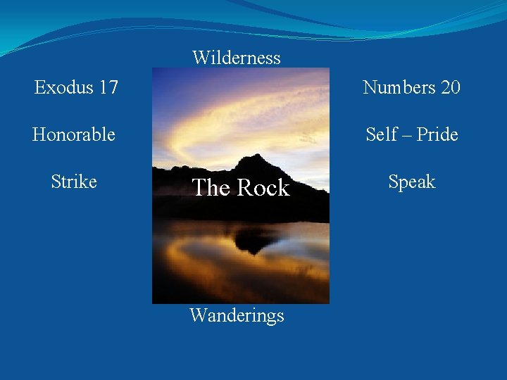 Wilderness Exodus 17 Numbers 20 Honorable Self – Pride Strike The Rock Wanderings Speak