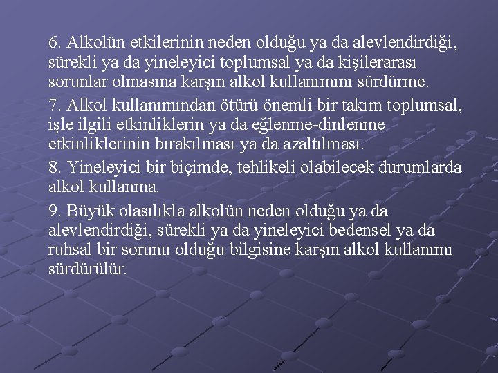 6. Alkolün etkilerinin neden olduğu ya da alevlendirdiği, sürekli ya da yineleyici toplumsal ya