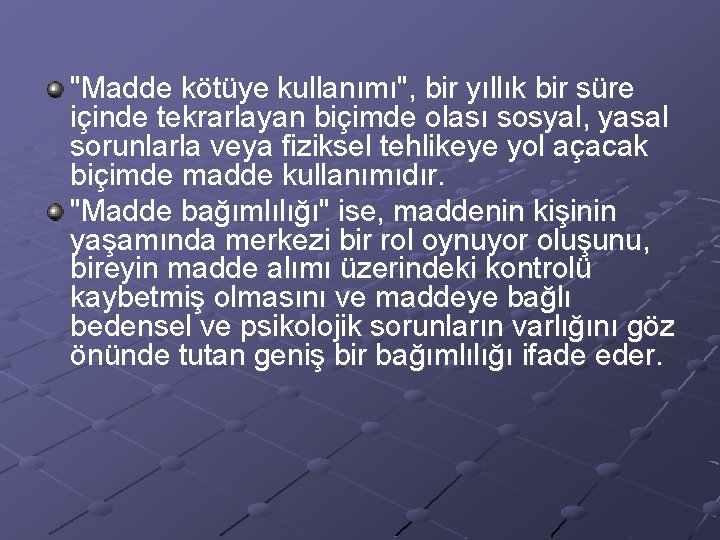 "Madde kötüye kullanımı", bir yıllık bir süre içinde tekrarlayan biçimde olası sosyal, yasal sorunlarla