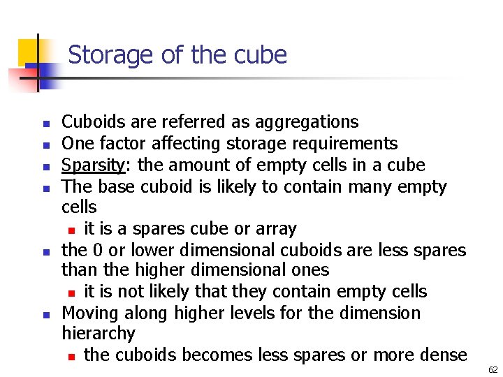 Storage of the cube n n n Cuboids are referred as aggregations One factor