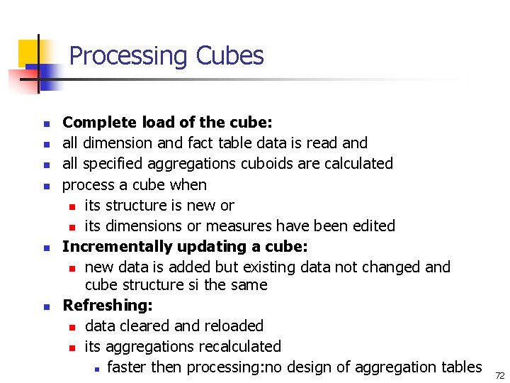 Processing Cubes n n n Complete load of the cube: all dimension and fact