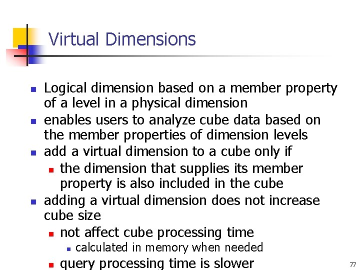 Virtual Dimensions n n Logical dimension based on a member property of a level