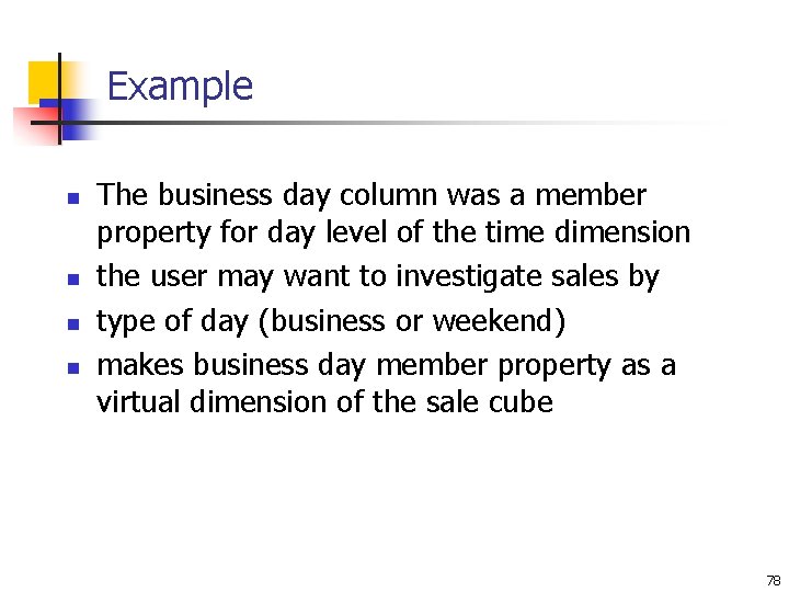 Example n n The business day column was a member property for day level