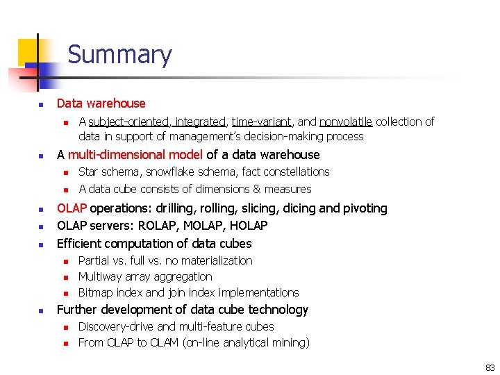 Summary n Data warehouse n n n A multi-dimensional model of a data warehouse