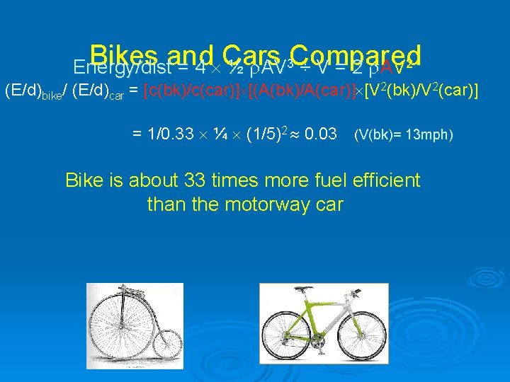 Bikes and Cars Compared 3 Energy/dist = 4 ½ AV ÷ V = 2