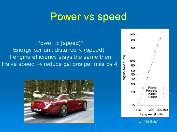 Power vs speed Power (speed)3 Energy per unit distance (speed)2 If engine efficiency stays