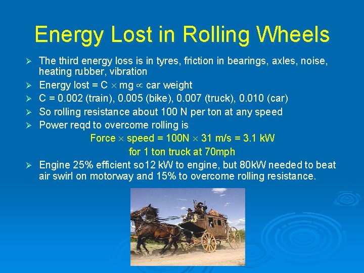 Energy Lost in Rolling Wheels Ø Ø Ø The third energy loss is in