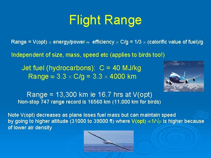 Flight Range = V(opt) energy/power efficiency C/g = 1/3 (calorific value of fuel)/g Independent