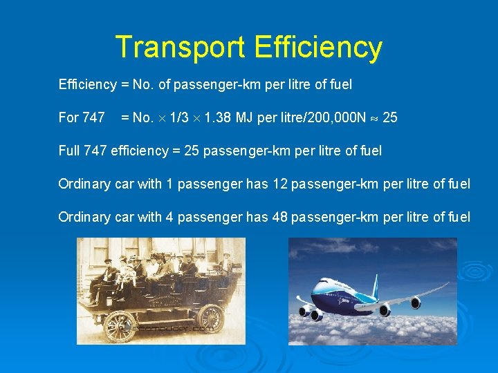 Transport Efficiency = No. of passenger-km per litre of fuel For 747 = No.