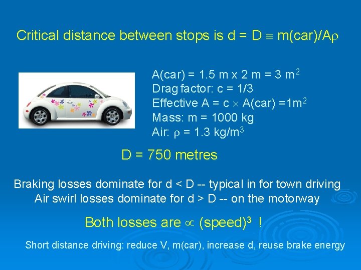Critical distance between stops is d = D m(car)/A A(car) = 1. 5 m