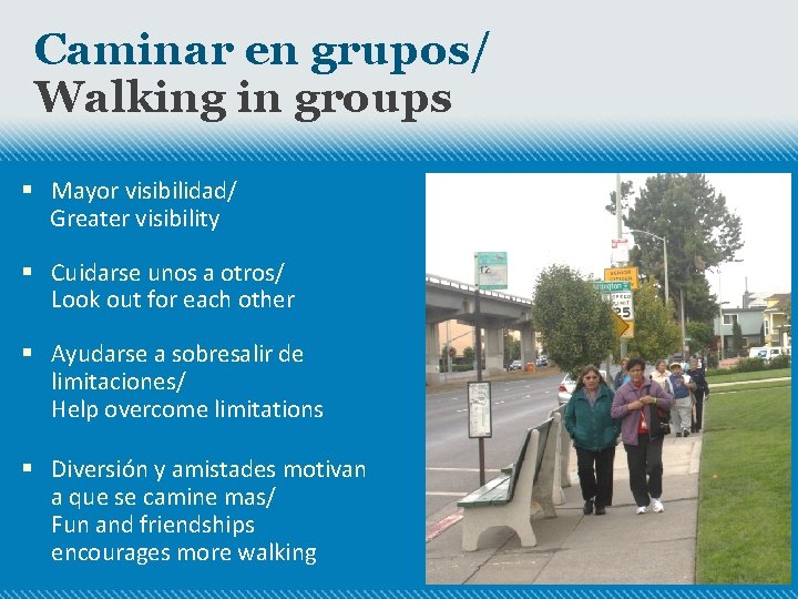 Caminar en grupos/ Walking in groups § Mayor visibilidad/ Greater visibility § Cuidarse unos