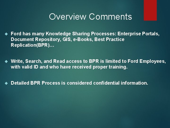 Overview Comments Ford has many Knowledge Sharing Processes: Enterprise Portals, Document Repository, GIS, e-Books,