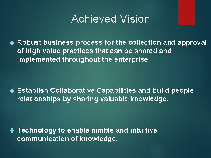 Achieved Vision Robust business process for the collection and approval of high value practices