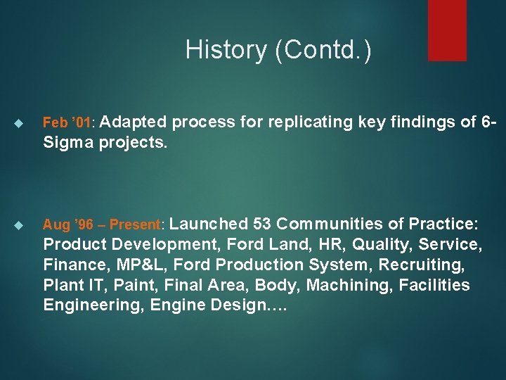 History (Contd. ) Feb ’ 01: Adapted process for replicating key findings of 6