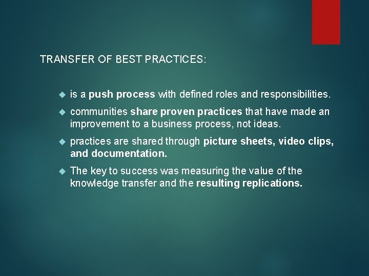 TRANSFER OF BEST PRACTICES: is a push process with defined roles and responsibilities. communities