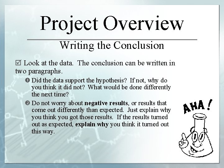 Project Overview Writing the Conclusion þ Look at the data. The conclusion can be