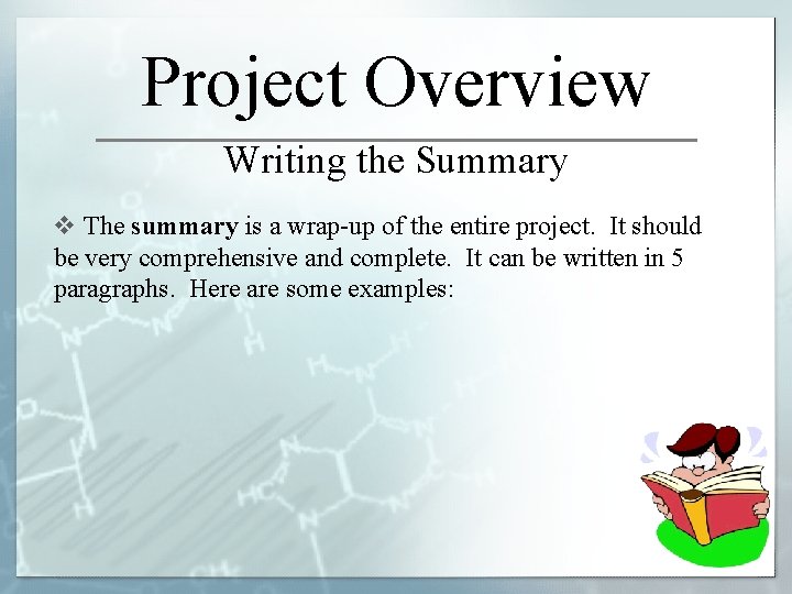 Project Overview Writing the Summary v The summary is a wrap-up of the entire