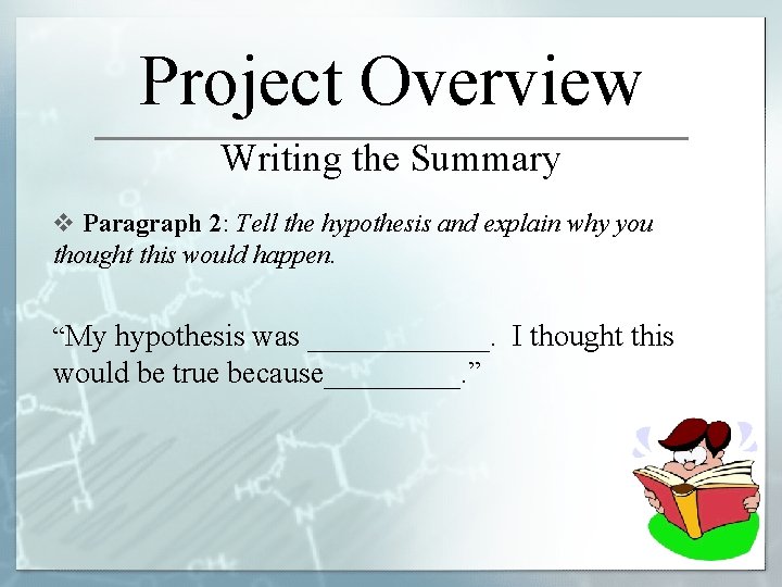 Project Overview Writing the Summary v Paragraph 2: Tell the hypothesis and explain why