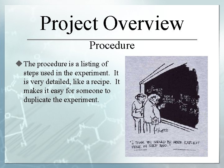 Project Overview Procedure u The procedure is a listing of steps used in the