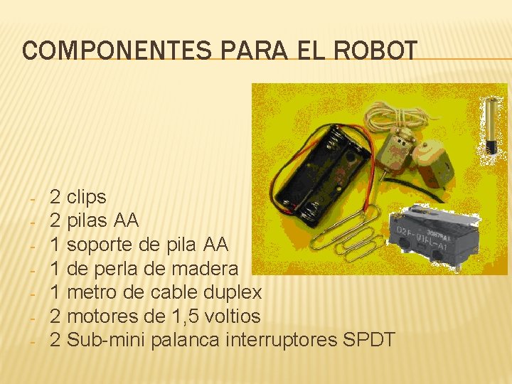 COMPONENTES PARA EL ROBOT - 2 clips 2 pilas AA 1 soporte de pila