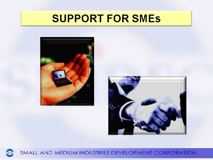 SUPPORT FOR SMEs 