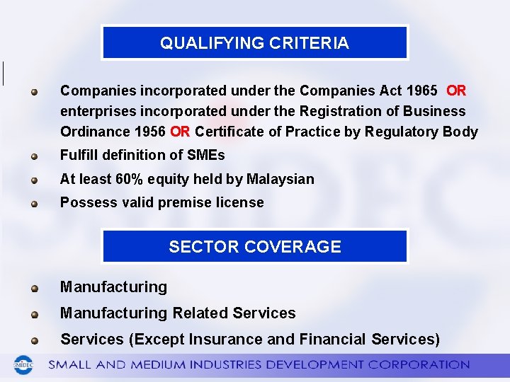 QUALIFYING CRITERIA Companies incorporated under the Companies Act 1965 OR enterprises incorporated under the