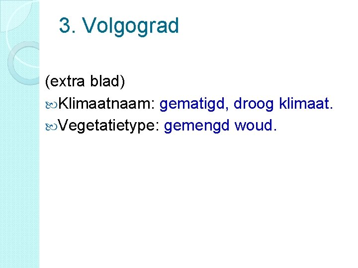 3. Volgograd (extra blad) Klimaatnaam: gematigd, droog klimaat. Vegetatietype: gemengd woud. 