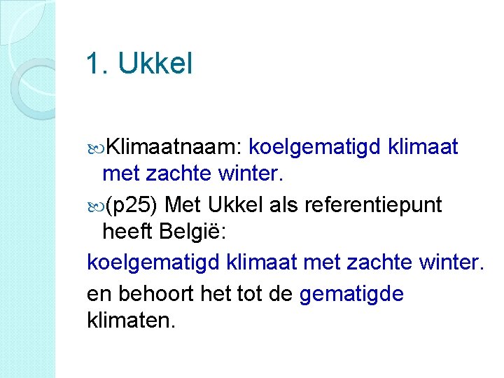 1. Ukkel Klimaatnaam: koelgematigd klimaat met zachte winter. (p 25) Met Ukkel als referentiepunt