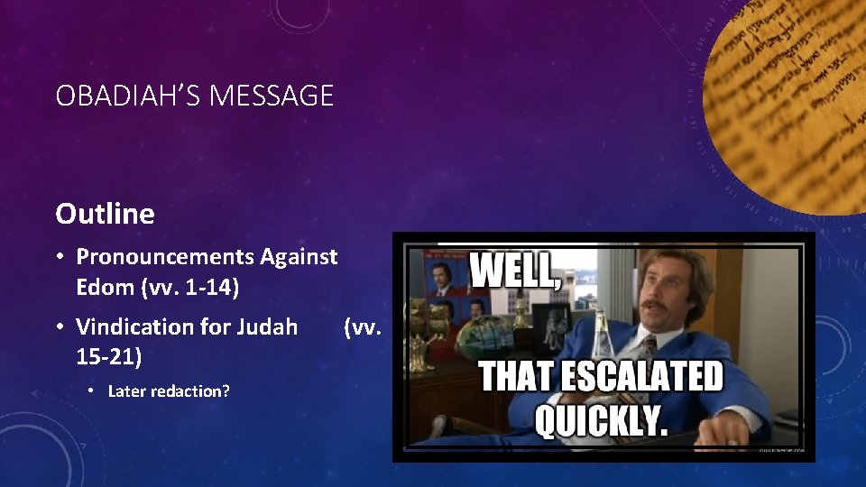 OBADIAH’S MESSAGE Outline • Pronouncements Against Edom (vv. 1 -14) • Vindication for Judah